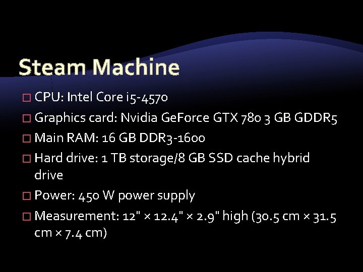 Steam Machine � CPU: Intel Core i 5 -4570 � Graphics card: Nvidia Ge.