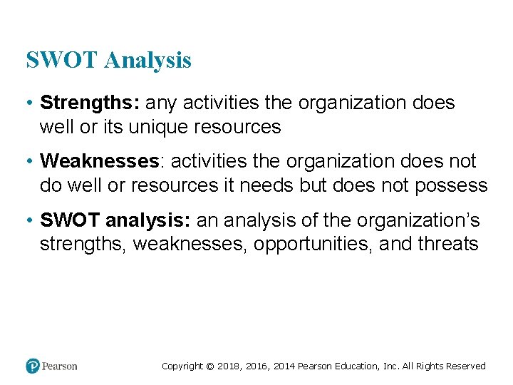 SWOT Analysis • Strengths: any activities the organization does well or its unique resources