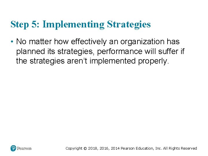Step 5: Implementing Strategies • No matter how effectively an organization has planned its