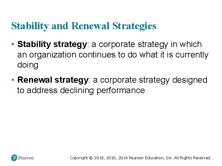 Stability and Renewal Strategies • Stability strategy: a corporate strategy in which an organization