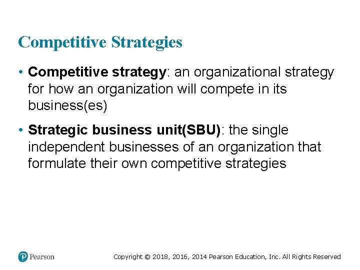 Competitive Strategies • Competitive strategy: an organizational strategy for how an organization will compete
