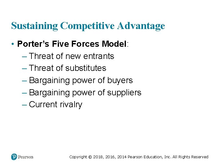 Sustaining Competitive Advantage • Porter’s Five Forces Model: – Threat of new entrants –
