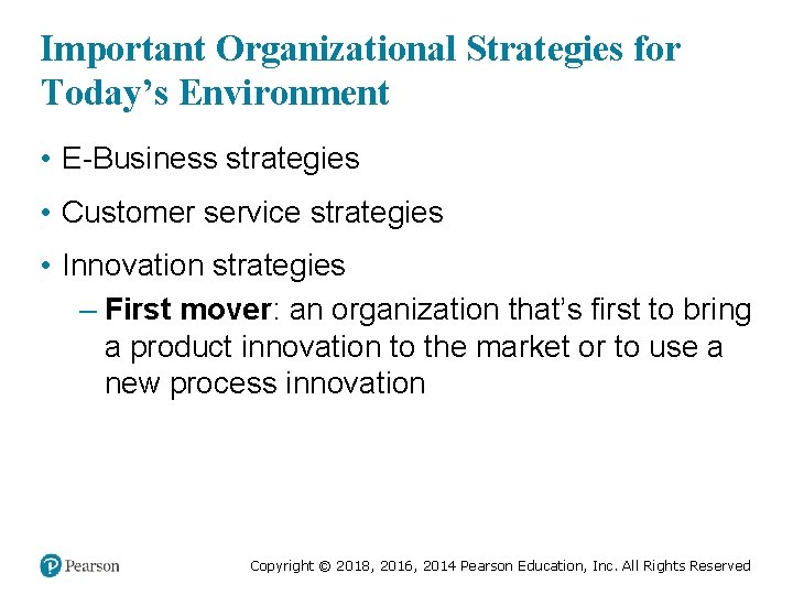Important Organizational Strategies for Today’s Environment • E-Business strategies • Customer service strategies •
