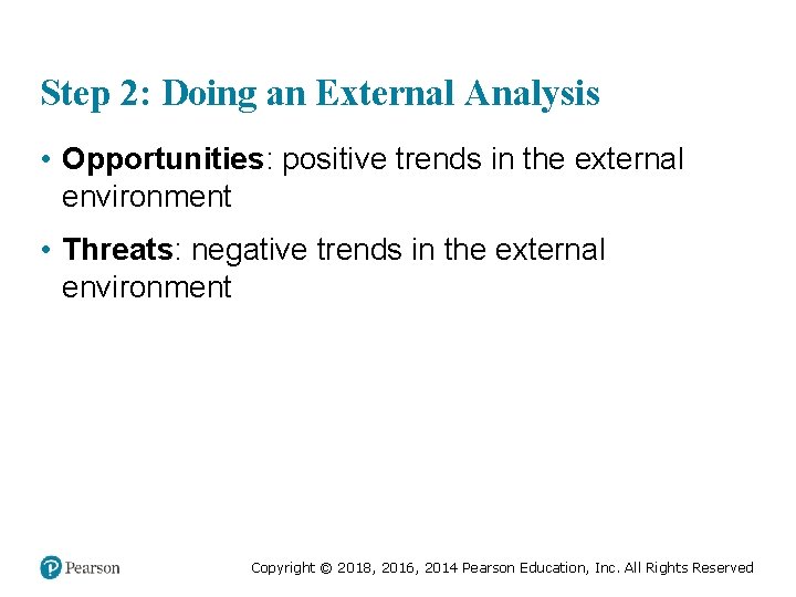 Step 2: Doing an External Analysis • Opportunities: positive trends in the external environment