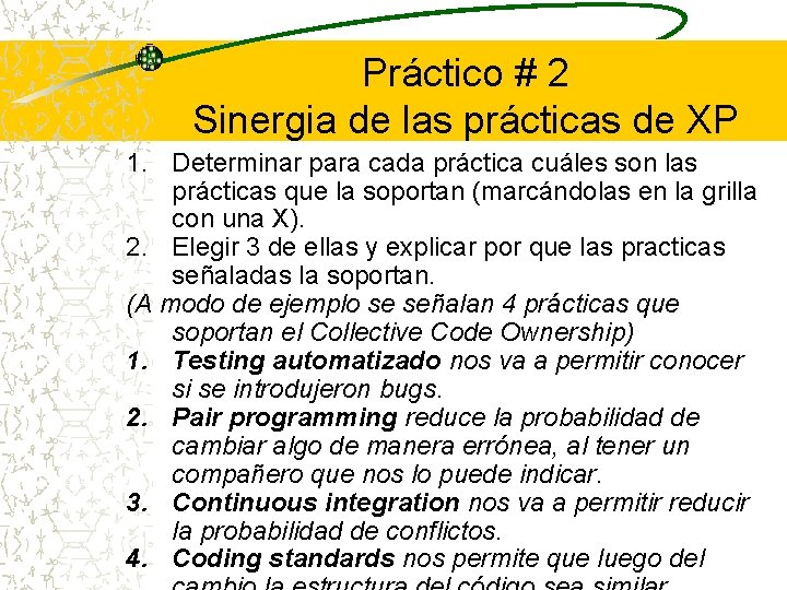 Práctico # 2 Sinergia de las prácticas de XP 1. Determinar para cada práctica