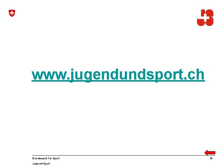 www. jugendundsport. ch Bundesamt für Sport Jugend+Sport 18 