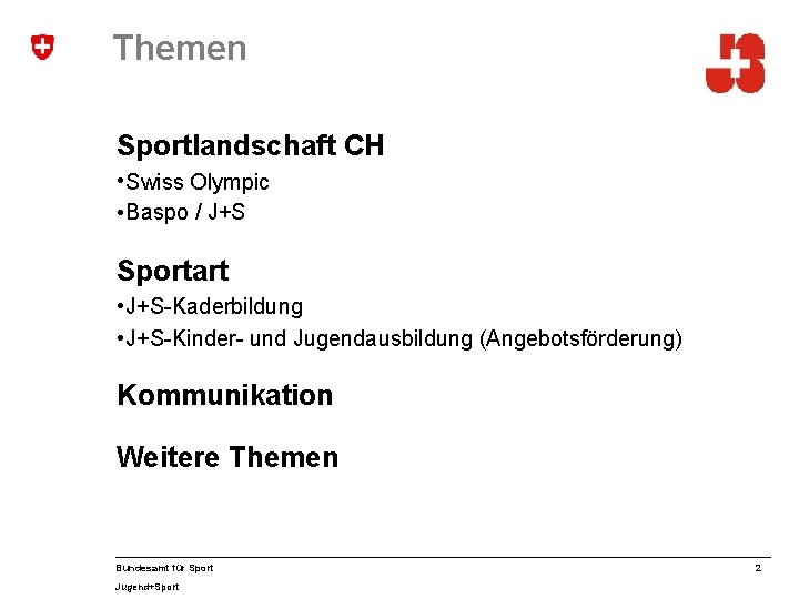 Themen Sportlandschaft CH • Swiss Olympic / J+S • Baspo BASPO / J+S Sportart