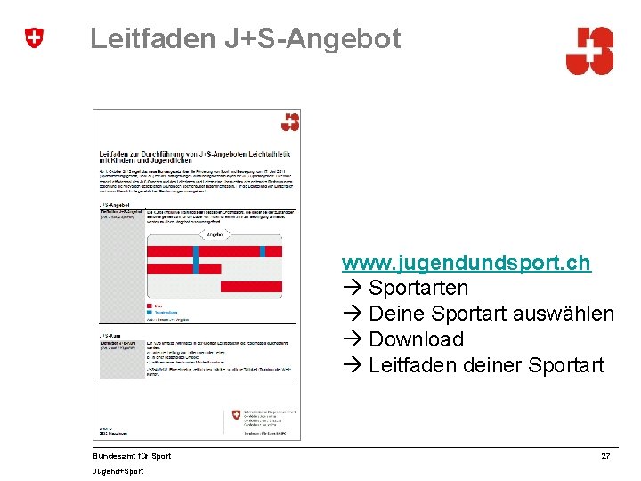 Leitfaden J+S-Angebot www. jugendundsport. ch Sportarten Deine Sportart auswählen Download Leitfaden deiner Sportart Bundesamt