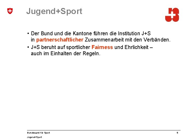 Jugend+Sport • Der Bund die Kantone führen die Institution J+S in partnerschaftlicher Zusammenarbeit mit