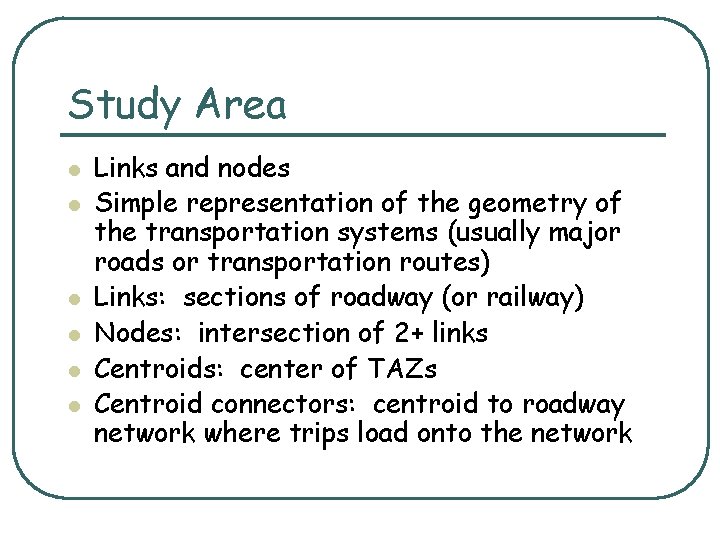 Study Area l l l Links and nodes Simple representation of the geometry of