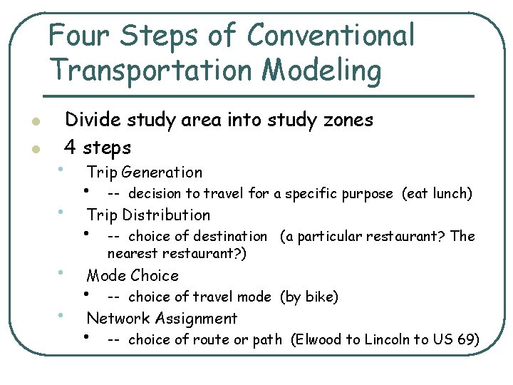 Four Steps of Conventional Transportation Modeling l l Divide study area into study zones