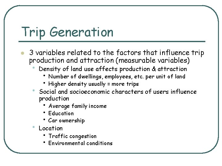 Trip Generation l 3 variables related to the factors that influence trip production and
