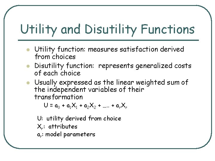 Utility and Disutility Functions l l l Utility function: measures satisfaction derived from choices