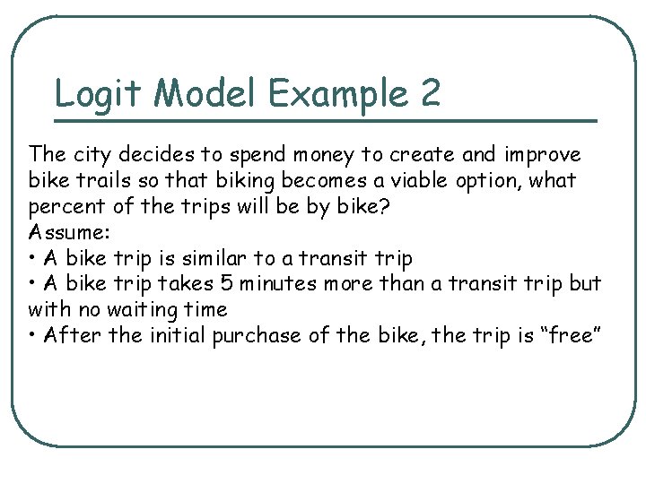 Logit Model Example 2 The city decides to spend money to create and improve