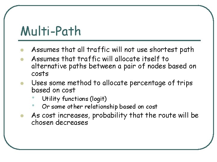 Multi-Path l l l Assumes that all traffic will not use shortest path Assumes