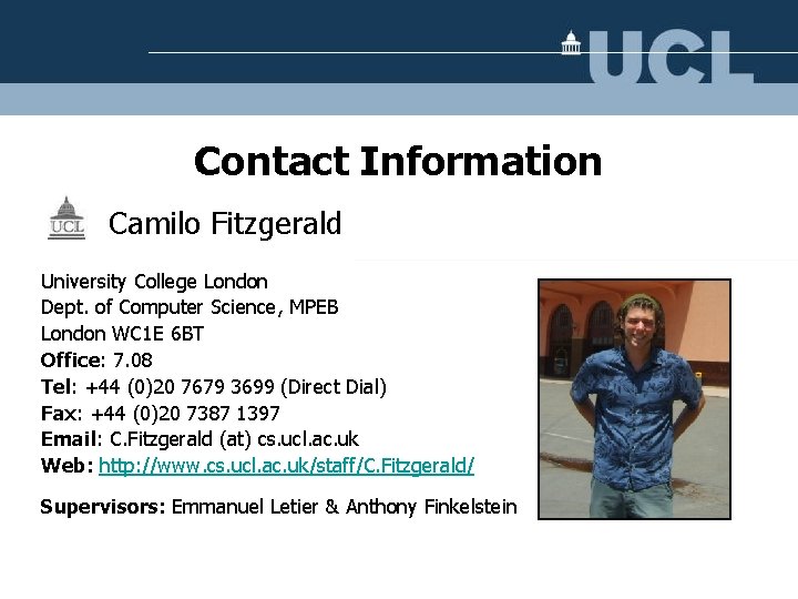Contact Information Camilo Fitzgerald University College London Dept. of Computer Science, MPEB London WC