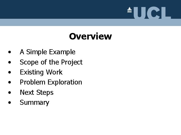 Overview • • • A Simple Example Scope of the Project Existing Work Problem