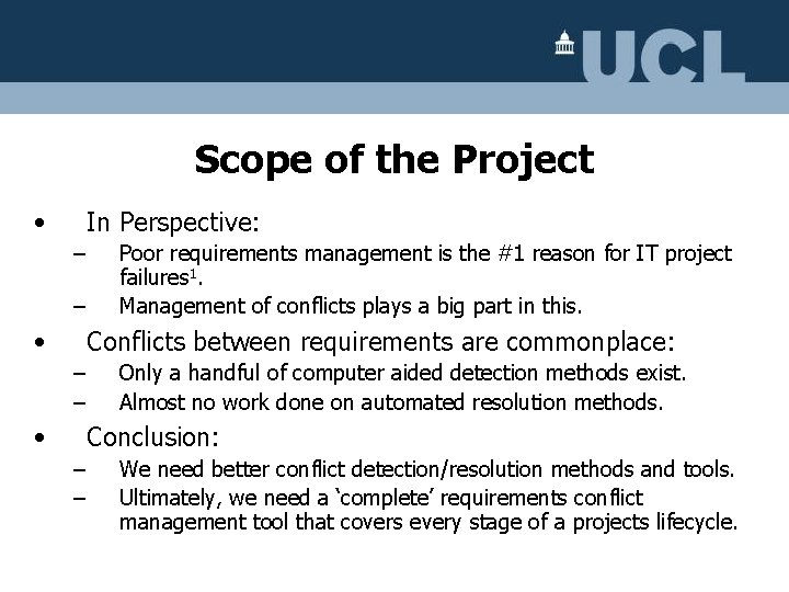 Scope of the Project • In Perspective: – – • Poor requirements management is