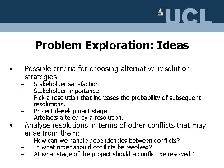 Problem Exploration: Ideas • – – – • – – – Possible criteria for