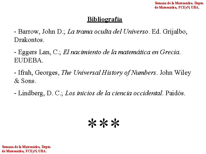 Semana de la Matemática. Depto. de Matemática, FCEy. N, UBA. Bibliografía - Barrow, John