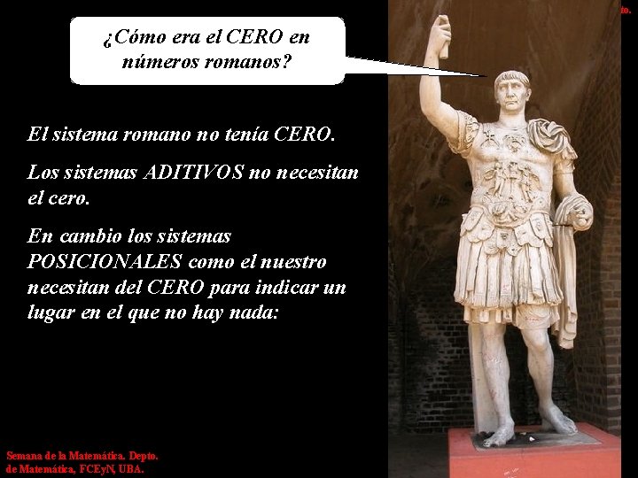 ¿Cómo era el CERO en números romanos? El sistema romano no tenía CERO. Los