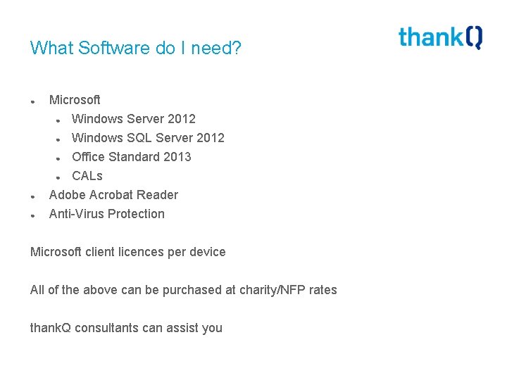 What Software do I need? ● ● ● Microsoft ● Windows Server 2012 ●