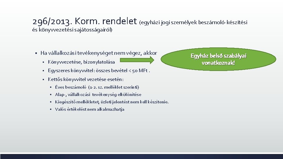 296/2013. Korm. rendelet (egyházi jogi személyek beszámoló-készítési és könyvvezetési sajátosságairól) § Ha vállalkozási tevékenységet