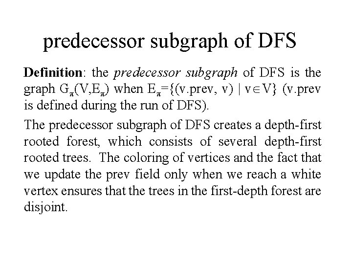 predecessor subgraph of DFS Definition: the predecessor subgraph of DFS is the graph Gπ(V,