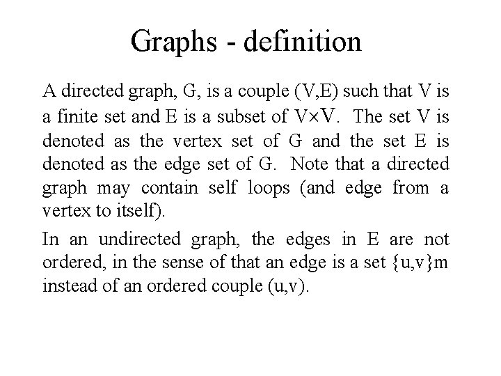 Graphs - definition A directed graph, G, is a couple (V, E) such that