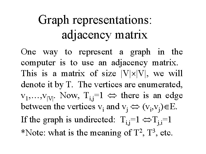 Graph representations: adjacency matrix One way to represent a graph in the computer is