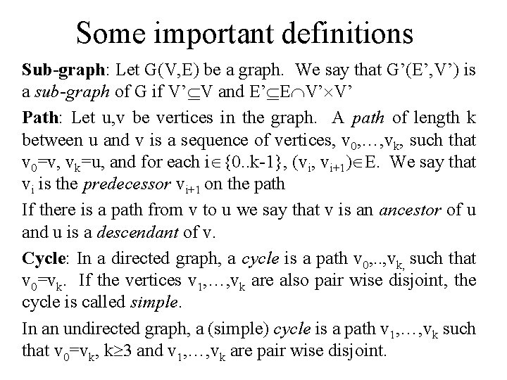 Some important definitions Sub-graph: Let G(V, E) be a graph. We say that G’(E’,