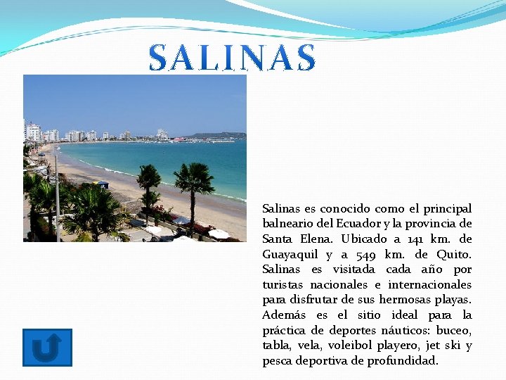 Salinas es conocido como el principal balneario del Ecuador y la provincia de Santa