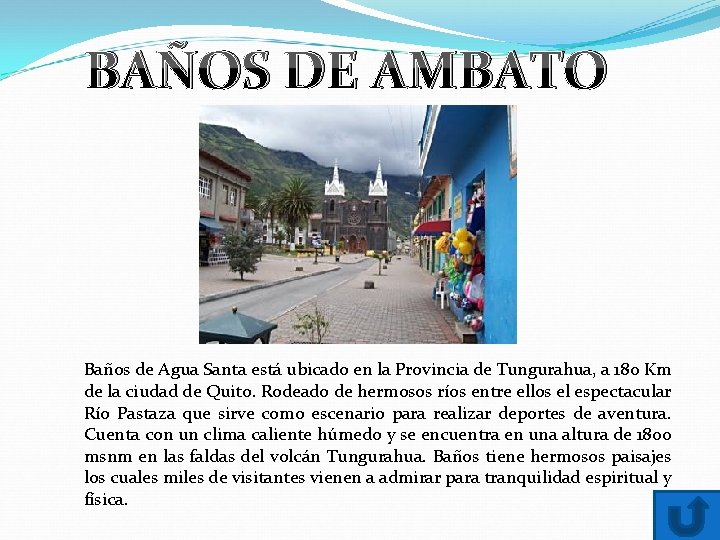 BAÑOS DE AMBATO Baños de Agua Santa está ubicado en la Provincia de Tungurahua,