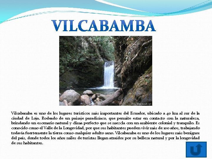 Vilcabamba es uno de los lugares turísticos más importantes del Ecuador, ubicado a 40