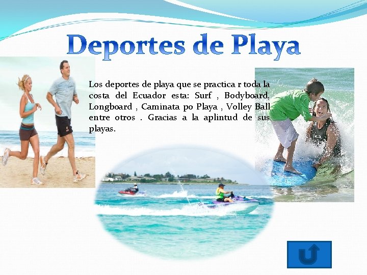 Los deportes de playa que se practica r toda la costa del Ecuador esta:
