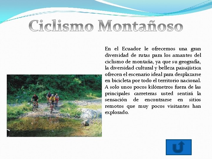 En el Ecuador le ofrecemos una gran diversidad de rutas para los amantes del