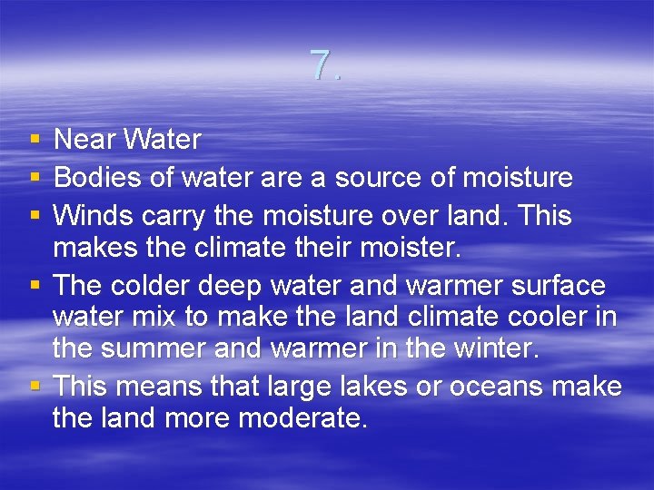 7. § § § Near Water Bodies of water are a source of moisture
