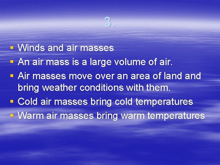 3. § § § Winds and air masses An air mass is a large