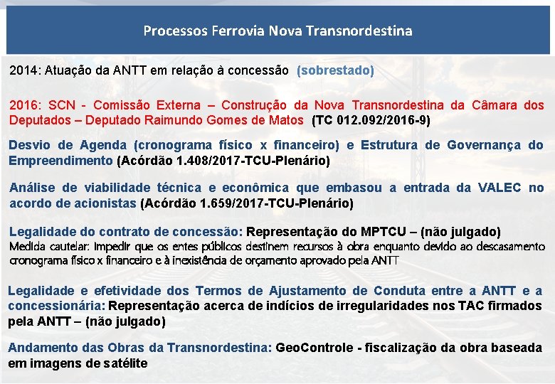 Processos Ferrovia Nova Transnordestina 2014: Atuação da ANTT em relação à concessão (sobrestado) 2016: