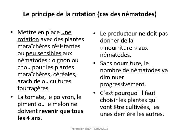 Le principe de la rotation (cas des nématodes) • Mettre en place une rotation