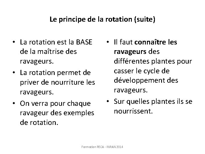 Le principe de la rotation (suite) • La rotation est la BASE de la