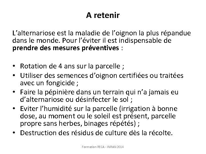 A retenir L’alternariose est la maladie de l’oignon la plus répandue dans le monde.