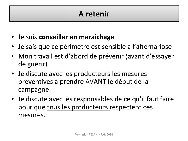 A retenir • Je suis conseiller en maraîchage • Je sais que ce périmètre