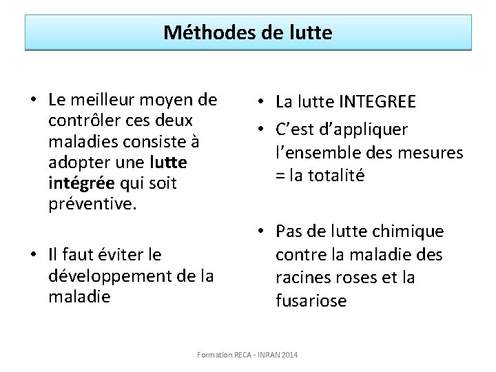 Méthodes de lutte • Le meilleur moyen de contrôler ces deux maladies consiste à