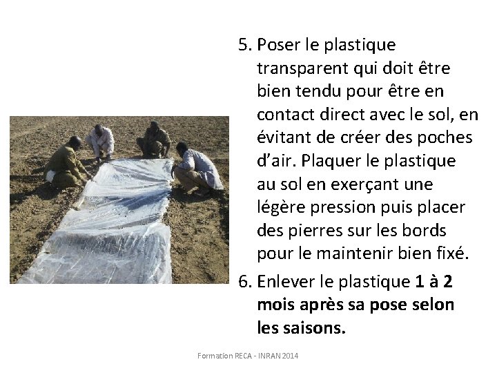 5. Poser le plastique transparent qui doit être bien tendu pour être en contact