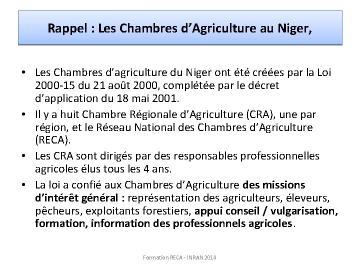 Rappel : Les Chambres d’Agriculture au Niger, • Les Chambres d’agriculture du Niger ont