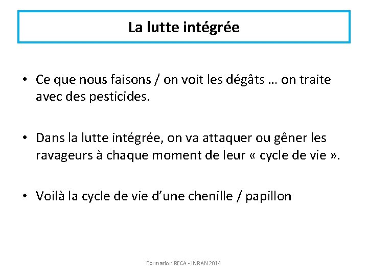 La lutte intégrée • Ce que nous faisons / on voit les dégâts …