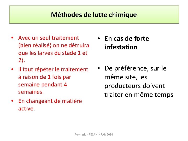 Méthodes de lutte chimique • Avec un seul traitement (bien réalisé) on ne détruira