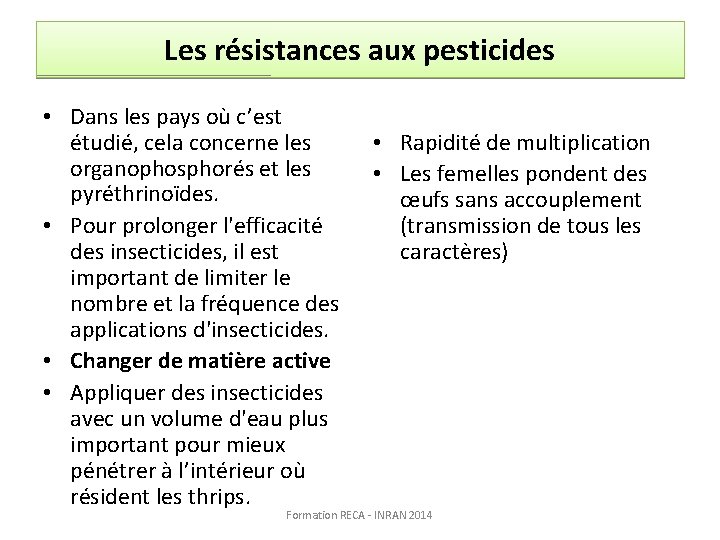 Les résistances aux pesticides • Dans les pays où c’est étudié, cela concerne les