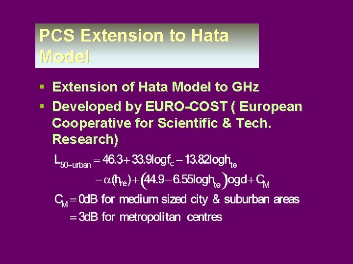 PCS Extension to Hata Model § Extension of Hata Model to GHz § Developed